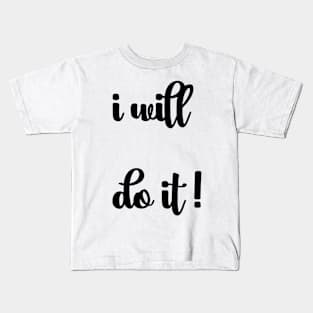 I will do it! Kids T-Shirt